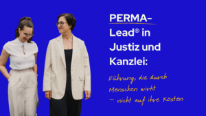 PERMA-Lead in Justiz und Kanzlei Führung, die durch Menschen wirkt – nicht auf ihre Kosten